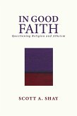 In Good Faith: Questioning Religion and Atheism (eBook, ePUB)