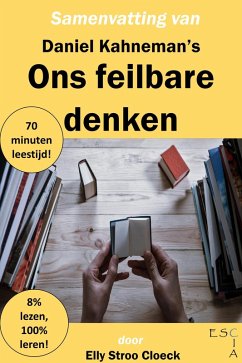 Samenvatting van Daniel Kahneman's Ons Feilbare Denken (Klassiekers Collectie) (eBook, ePUB) - Cloeck, Elly Stroo