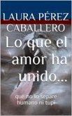 Lo que el amor ha unido... (Serie El ronroneo del puma, #2) (eBook, ePUB)