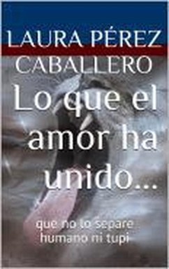 Cover Lo que el amor ha unido... (Serie El ronroneo del puma, #2) (eBook, ePUB)