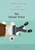 The Freelance Online Tutor (Freelance Jobs and Their Profiles, #9) (eBook, ePUB)