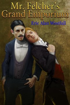 Mr. Felcher's Grand Emporium (Another England, #2) (eBook, ePUB) - Westfall, Eric Alan