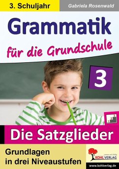 Grammatik für die Grundschule - Die Satzglieder / Klasse 3 (eBook, PDF) - Rosenwald, Gabriela