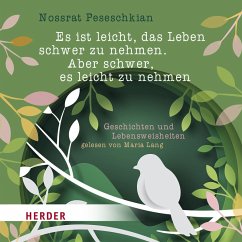 Es ist leicht, das Leben schwer zu nehmen. Aber schwer, es leicht zu nehmen. (MP3-Download) - Peseschkian, Nossrat