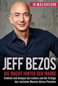 Jeff Bezos: Die Macht hinter der Marke (eBook, ePUB) - MacGregor, JR