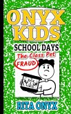 The Class Pet Fraud (Onyx Kids School Days, #2) (eBook, ePUB) The Class Pet Fraud (Onyx Kids School Days, #2) (eBook, ePUB)