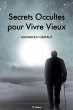 Secrets Occultes pour Vivre Vieux... - Bild 1