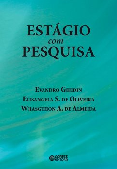 Estágio com pesquisa (eBook, ePUB) - Ghedin, Evandro; Oliveira, Elisangela S. de; Almeida, Whasgthon A. de