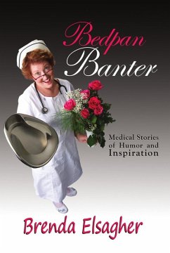 Bedpan Banter: Medical Stories of Humor and Inspiration (eBook, ePUB) - Elsagher, Brenda