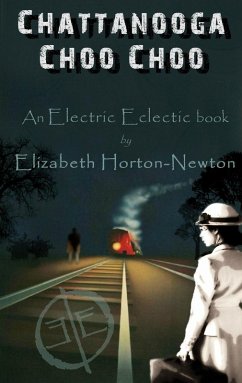 Chattanooga Choo Choo: An Electric Eclectic Book (eBook, ePUB) - Horton-Newton, Elizabeth