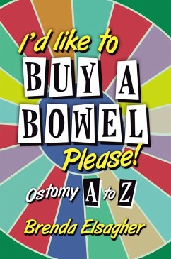I'd Like to Buy a Bowel, Please!: Ostomy A to Z (eBook, ePUB) - Elsagher, Brenda