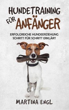 Hundetraining für Anfänger (eBook, ePUB) - Engl, Martina