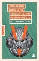 Ifritlerden Draculaya Modern Vampir Mitinin Dogusu - Beresford, Matthew