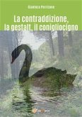 La contraddizione, la gestalt, il conigliocigno (eBook, ePUB)