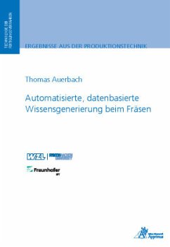 Automatisierte, datenbasierte Wissensgenerierung beim Fräsen - Auerbach, Thomas