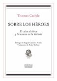 Sobre los héroes : el culto al héroe y lo heroico en la historia