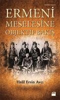 Ermeni Meselesine Objektif Bakis - Ersin Avci, Halil