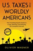 U.S. Taxes for Worldly Americans: The Traveling Expat's Guide to Living, Working, and Staying Tax Compliant Abroad (Updated for 2024) (eBook, ePUB)