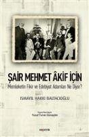 Sair Mehmet Akif Icin Memleketin Fikir ve Edebiyat Adamlari Ne Diyor - Hakki Baltacioglu, Ismayil