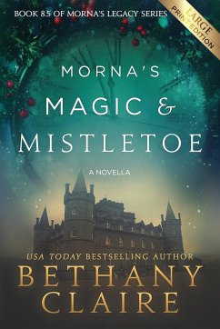 Morna's Magic & Mistletoe - A Novella (Large Print Edition) - Claire, Bethany