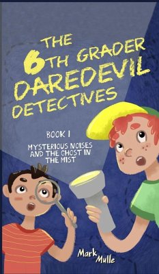 The 6th Grader Daredevil Detectives (Book 1) - Mulle, Mark