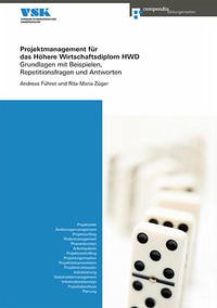 Projektmanagement für das Höhere Wirtschaftsdiplom HWD - Führer, Andreas; Züger Conrad, Rita-Maria