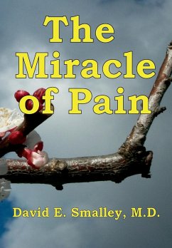 The Miracle of Pain - Smalley M. D., David E.