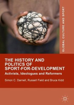 The History and Politics of Sport-for-Development - Darnell, Simon C.;Field, Russell;Kidd, Bruce