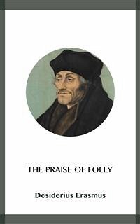 The Praise of Folly (eBook, ePUB) - Erasmus, Desiderius