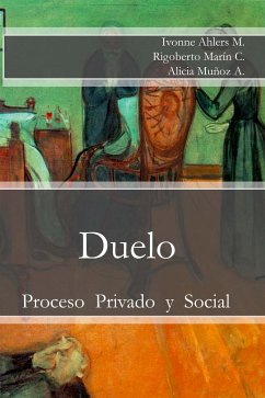 Duelo: Proceso Privado y Social (eBook, ePUB) - Ahlers Moreno, Ivonne; Marín Catalán, Rigoberto; Muñoz Ayala, Alicia