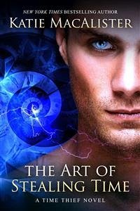 The Art of Stealing Time (Time Thief, #2) (eBook, ePUB) - Macalister, Katie