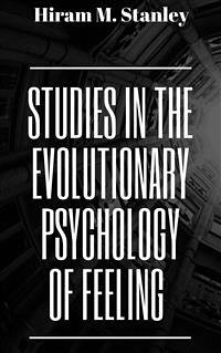 Studies in the Evolutionary Psychology of Feeling (eBook, ePUB) - M. Stanley, Hiram