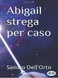 Abigail Strega Per Caso (eBook, ePUB) - Bild 1