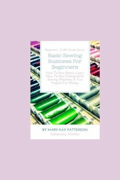 Basic Sewing Business For Beginners - Patterson, Mary Kay