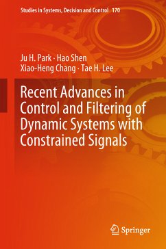 Recent Advances in Control and Filtering of Dynamic Systems with Constrained Signals (eBook, PDF) - Park, Ju H.; Shen, Hao; Chang, Xiao-Heng; Lee, Tae H.