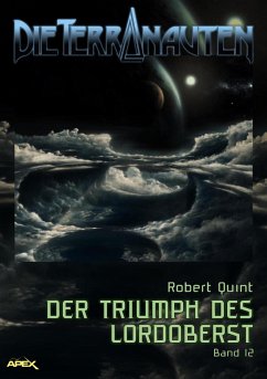 DIE TERRANAUTEN, Band 12: DER TRIUMPH DES LORDOBERST (eBook, ePUB) - Quint, Robert