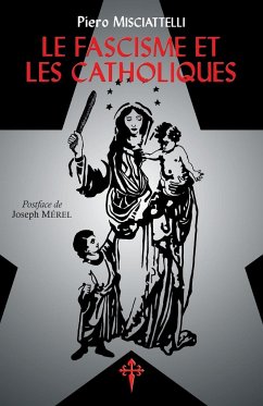 Le Fascisme et les Catholiques - Misciattelli, Piero