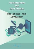 The Freelance Mobile App Developer (Freelance Jobs and Their Profiles, #8) (eBook, ePUB)