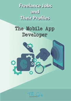 The Freelance Mobile App Developer (Freelance Jobs and Their Profiles, #8) (eBook, ePUB) - Economist, The Gig