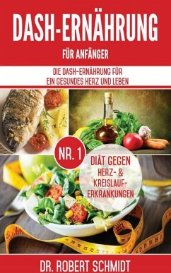 DASH-Ernährung für Anfänger (eBook, ePUB) - Schmidt, Robert