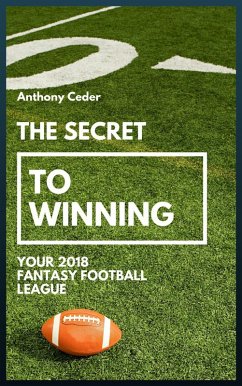 The Secret to Winning your 2018 Fantasy Football League (eBook, ePUB) - Ceder, Anthony