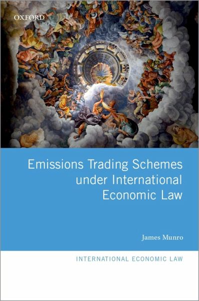 Emissions Trading Schemes under International Economic Law (eBook, ePUB) Emissions Trading Schemes under International Economic Law (eBook, ePUB)