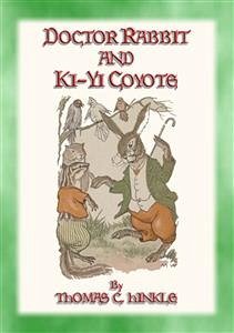 DOCTOR RABBIT and KI-YI COYOTE (eBook, ePUB) - BY MILO WINTER, ILLUSTRATED; C. Hinkle, Thomas