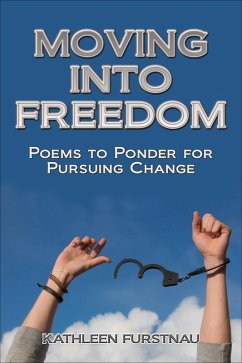 Moving Into Freedom: Poems to Ponder for Pursuing Change (Moving Into: Poems to Ponder Series, #2) (eBook, ePUB) - Furstnau, Kathleen
