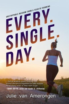 Cover Every. Single. Day.: Unstoppable Wisdom from a Year of Running (eBook, ePUB)