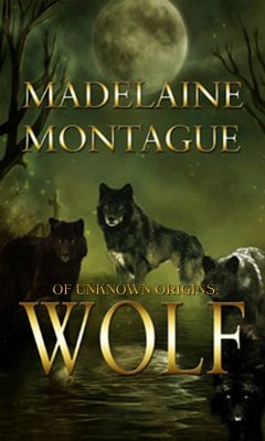 Of Unknown Origins: Wolf (eBook, ePUB) - Montague, Madelaine