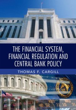 Financial System, Financial Regulation and Central Bank Policy (eBook, PDF) - Cargill, Thomas F.