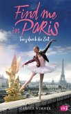 Tanz durch die Zeit / Find me in Paris Bd.1 (eBook, ePUB)