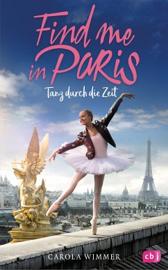 Tanz durch die Zeit / Find me in Paris Bd.1 (eBook, ePUB) - Wimmer, Carola