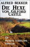 Die Hexe von Gilford Castle: Ein Patricia Vanhelsing Thriller (eBook, ePUB)